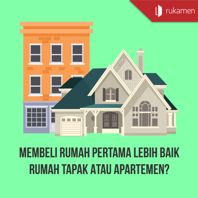 Membeli Rumah Pertama Lebih Baik Rumah Tapak Atau Apartemen?