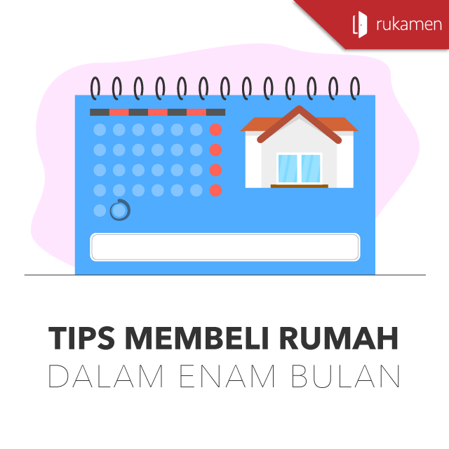 Tips Membeli Rumah Dalam Enam Bulan