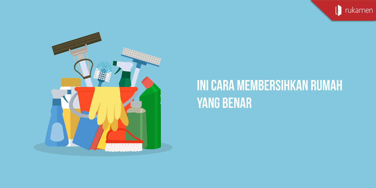 Ini Cara Membersihkan Rumah Yang Benar