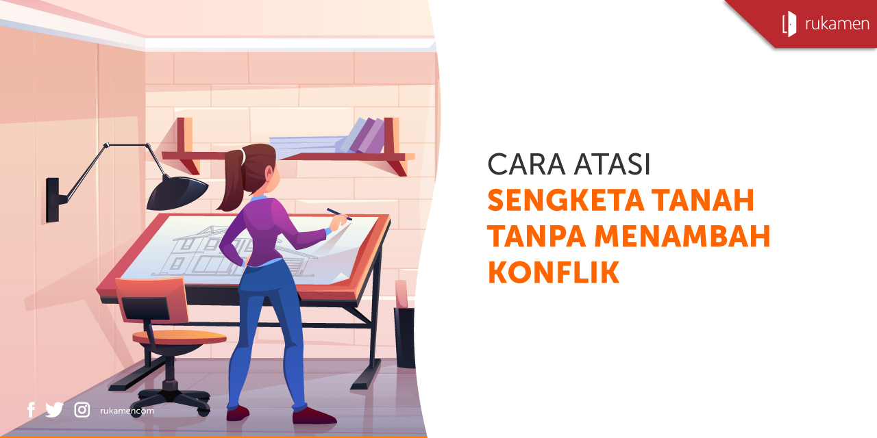 Cara Atasi Sengketa Tanah Tanpa Menambah Konflik